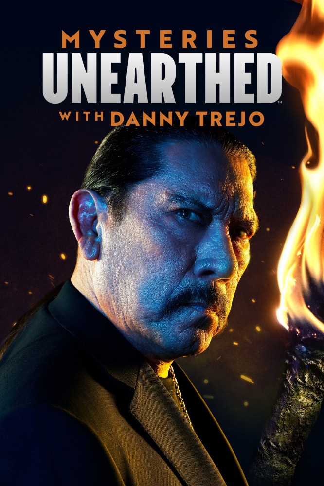 Mysteries Unearthed with Danny Trejo (2024 TV Series)